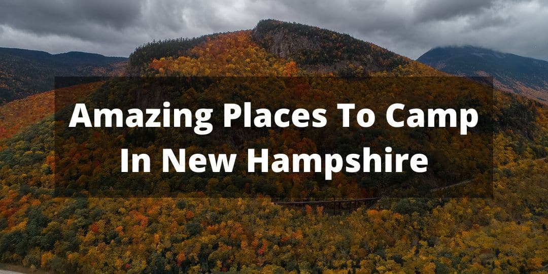 9 Amazing Places To Go Tent Camping In New Hampshire - The Adventurous ...